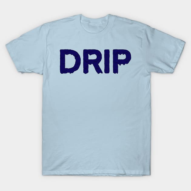 Drip T-Shirt by Gold Star Creative